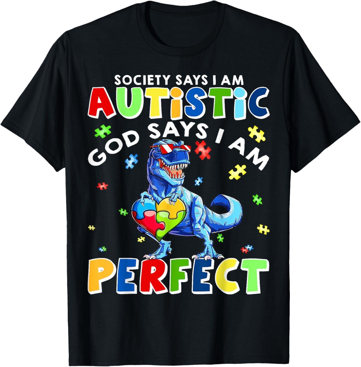 Society Says I m Autistic God Says I m Perfect Autism Funny T-Shirt S