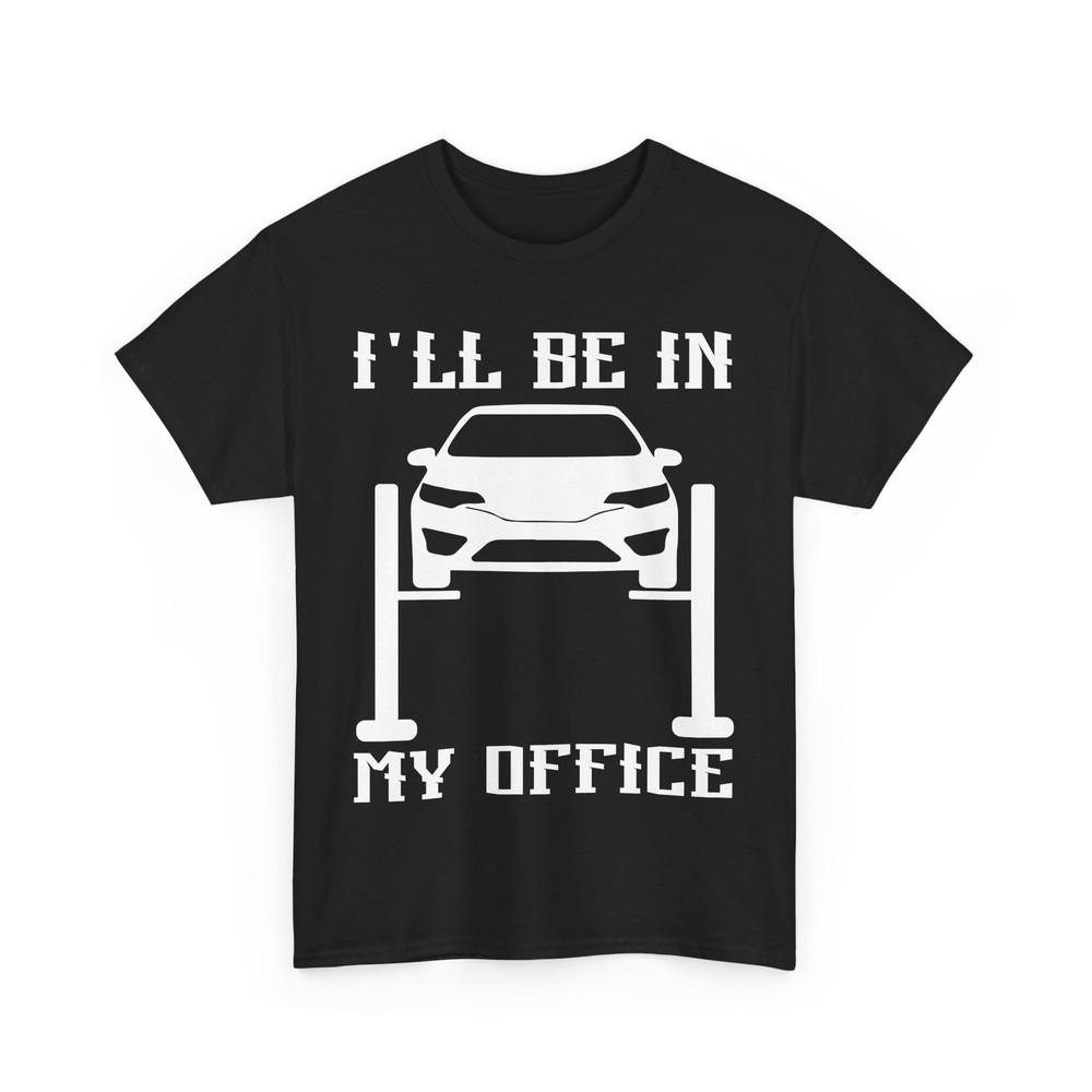 

I ll Be In My Office T-Shirt, Garage Mechanic Car Racing Men Shirt XL