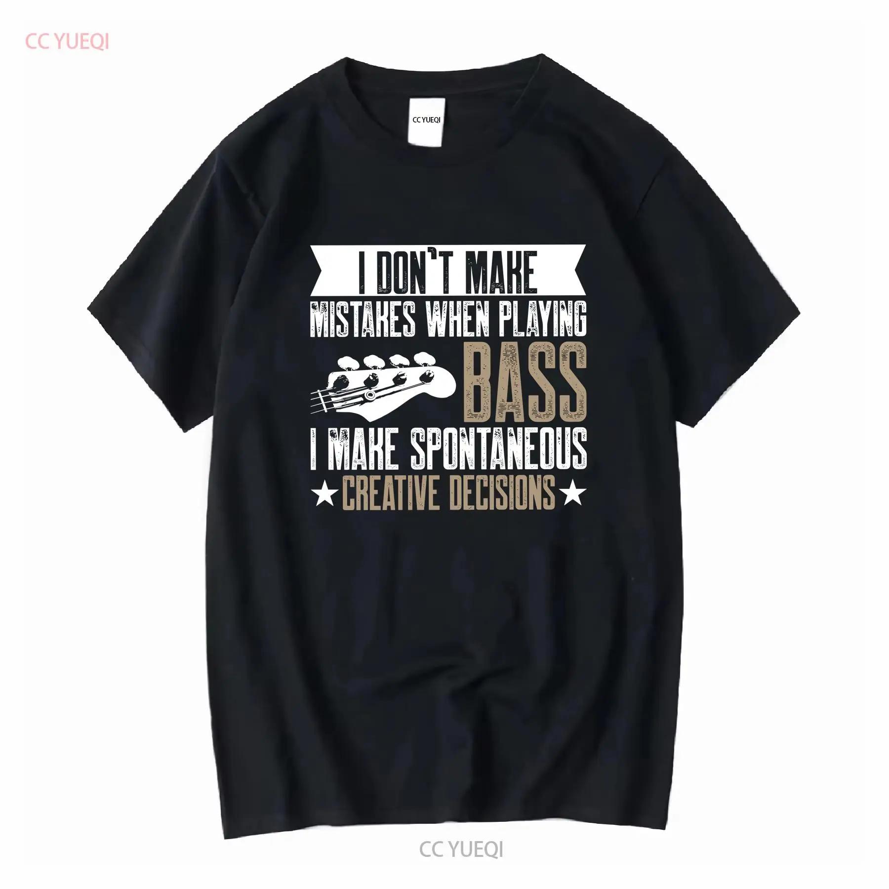 Bass Guitar Players T Shirt I Don t Make Mistakes When Playing Spontaneous Creative Decisions funny player gifts G23 vintage S разноцветный