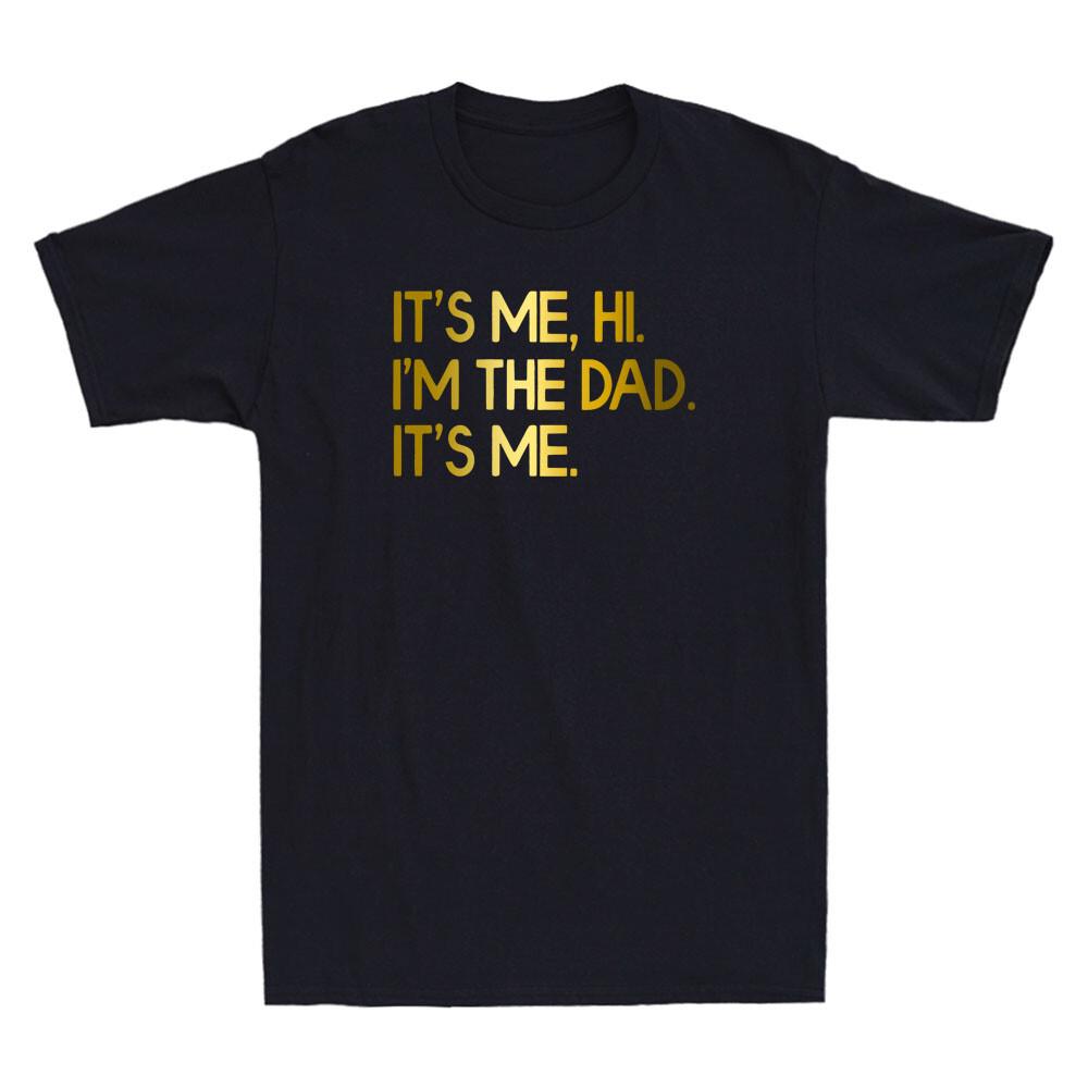 Dad It Me Hi I m The Dad Funny Swiftie Dad Father Day Gift Men T-shirt S