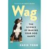 Wag: The Science of Making Your Dog Happy