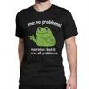 Me No Problemo Narrator But It was All Problemo Meme TShirt Men Women Frog Amazing Cotton Tee Shirt Round Neck T Shirts 6XL Top