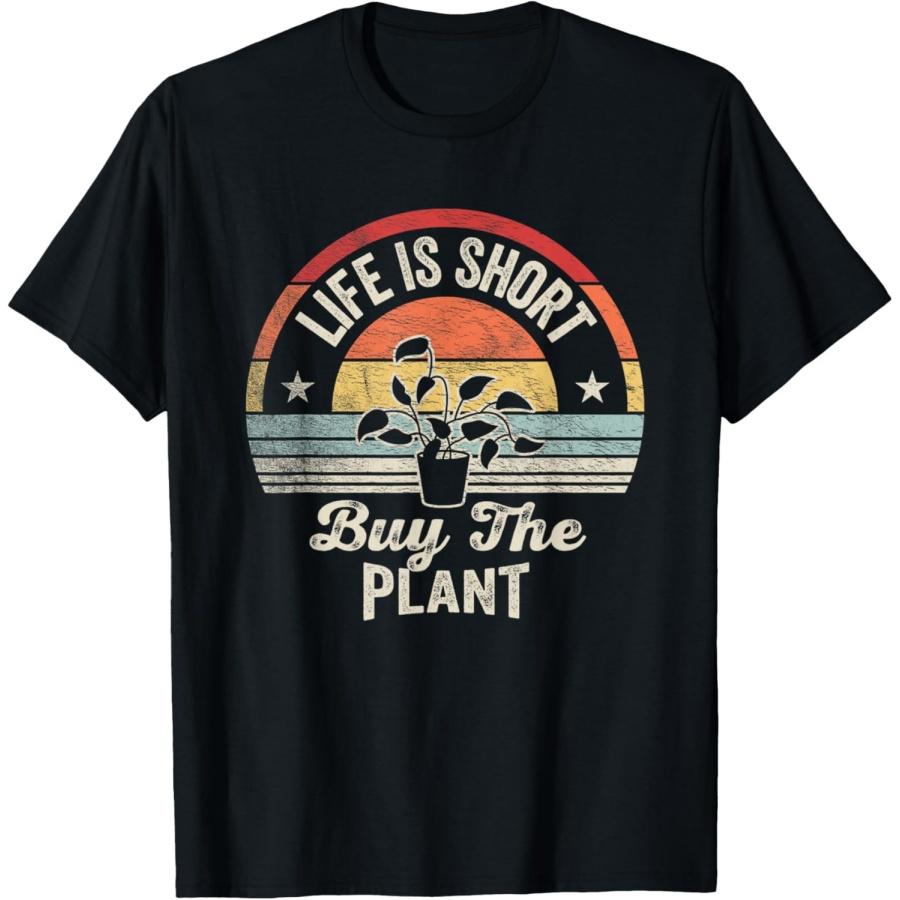 Retro Vintage Plant Lover Life Is Short Buy The Plant T-Shirt S