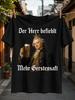 Der Herr Befiehlt Mehr Gerstensaft Lettering with Crowned Nobleman and Beer Old Master Parody Humor Unisex All T-Shirt