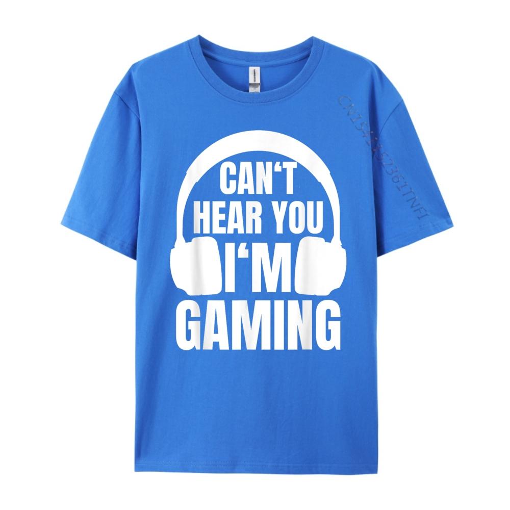 Gamer Can T Hear You I M Gaming Computer Nerd 3d Printed T Shirts Spring Cotton T Shirt Men Outdoor