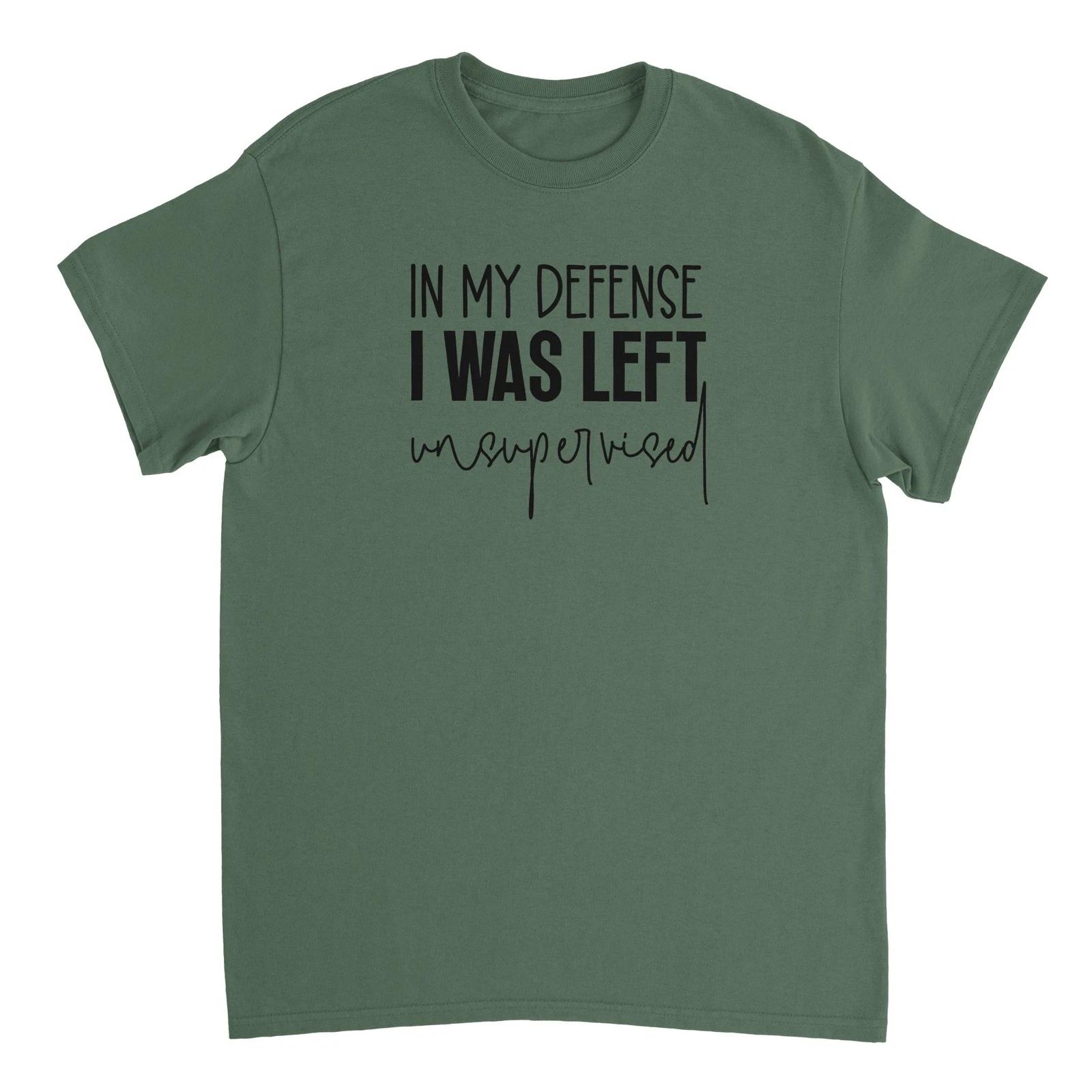 In My Defense I Was Left Unsupervised T-shirt S