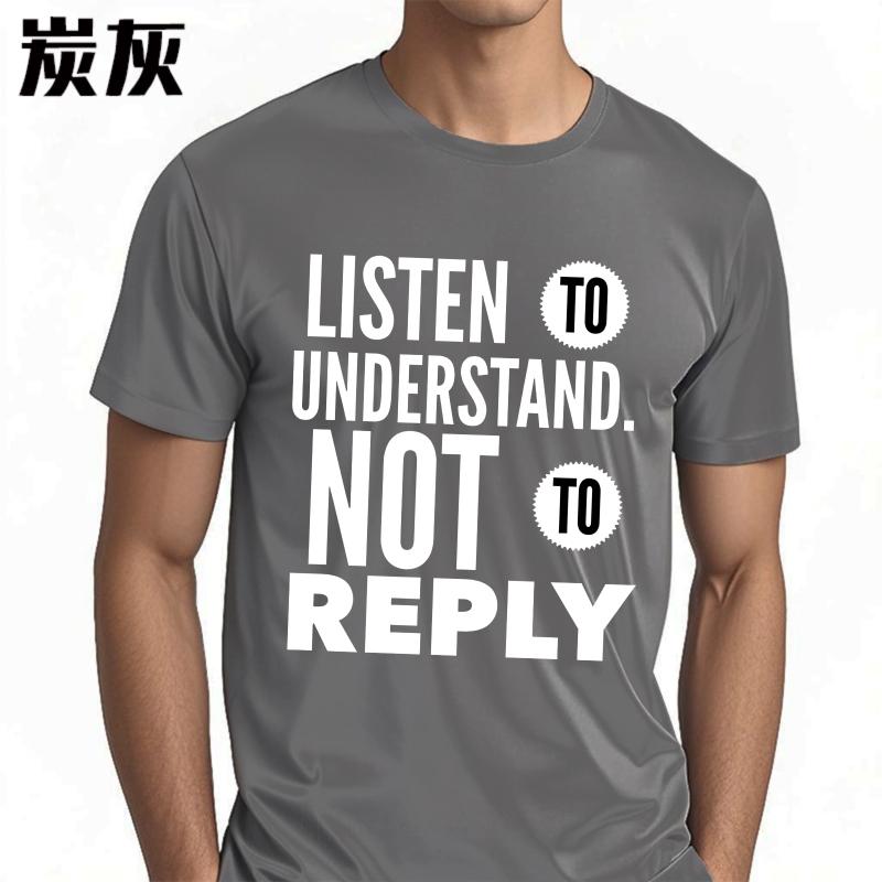 Man Round Neck teeshirt Plus Size Summer Boys tshirt Listen To Understand Not To Reply Short Sleeve Workout O Neck Tshirt