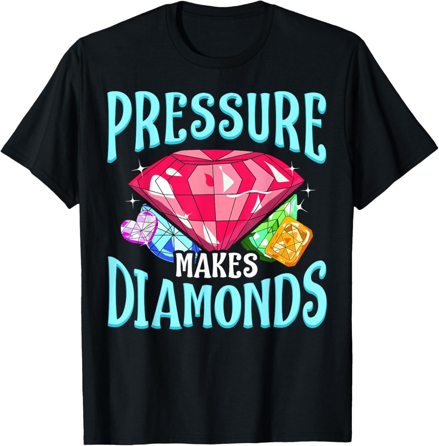 Pressure Makes Diamonds Motivational Determination Saying T-Shirt S разноцветный