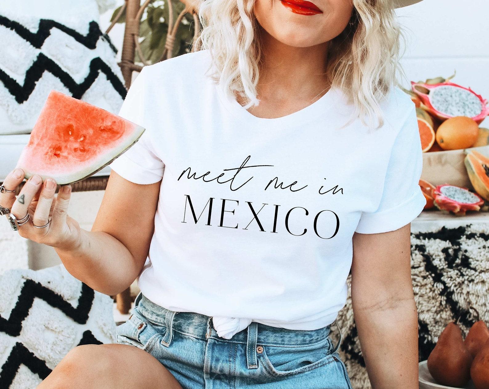 Meet Me In Mexico, Mexico Shirt, Travel Gift, Mexico Is Calling I Must Go, Mexico Gift, Gift for Travel Lover, Girls Trip, Family Trip S