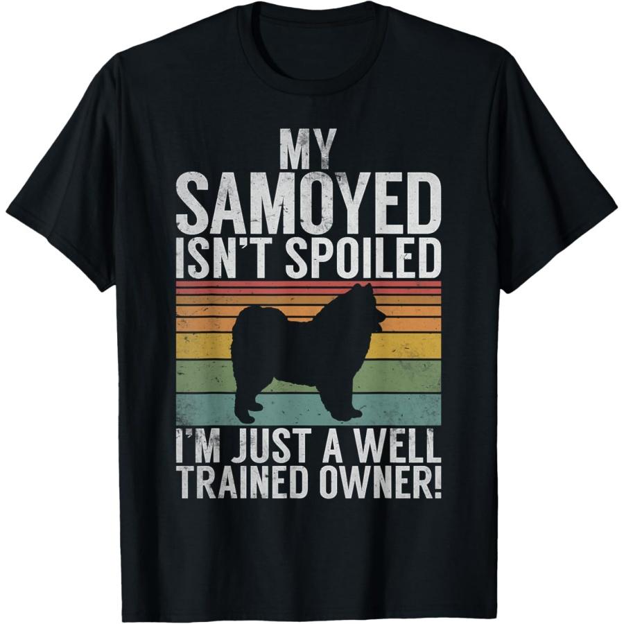 

My Samoyed isnt spoiled im a well trained Owner Samoyed T-Shirt XXXXXL чорний