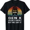 Funny Gen X Everyone Is Thinking But We Say It Retro T-Shirt