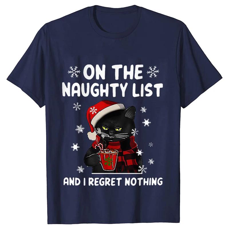 Funny Unisex Tshirt on The Naughty List and I Regret Nothing Tops Black Cat Print Tshirts Casual Merry Christmas Casual Tshirts