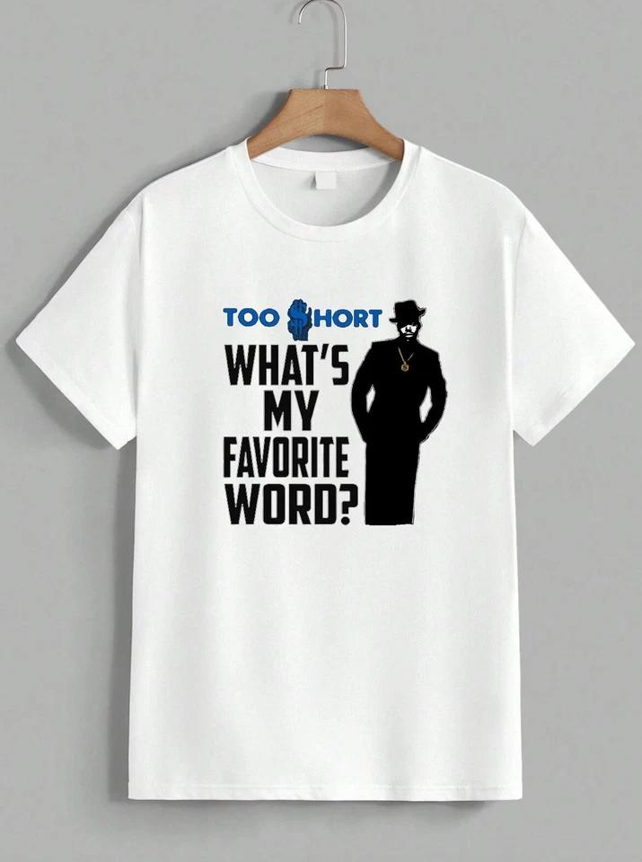 Too Short What s My Favorite Word T-Shirt Rap Hip Hop Retro Graphic Tee Unisex 2 2XL