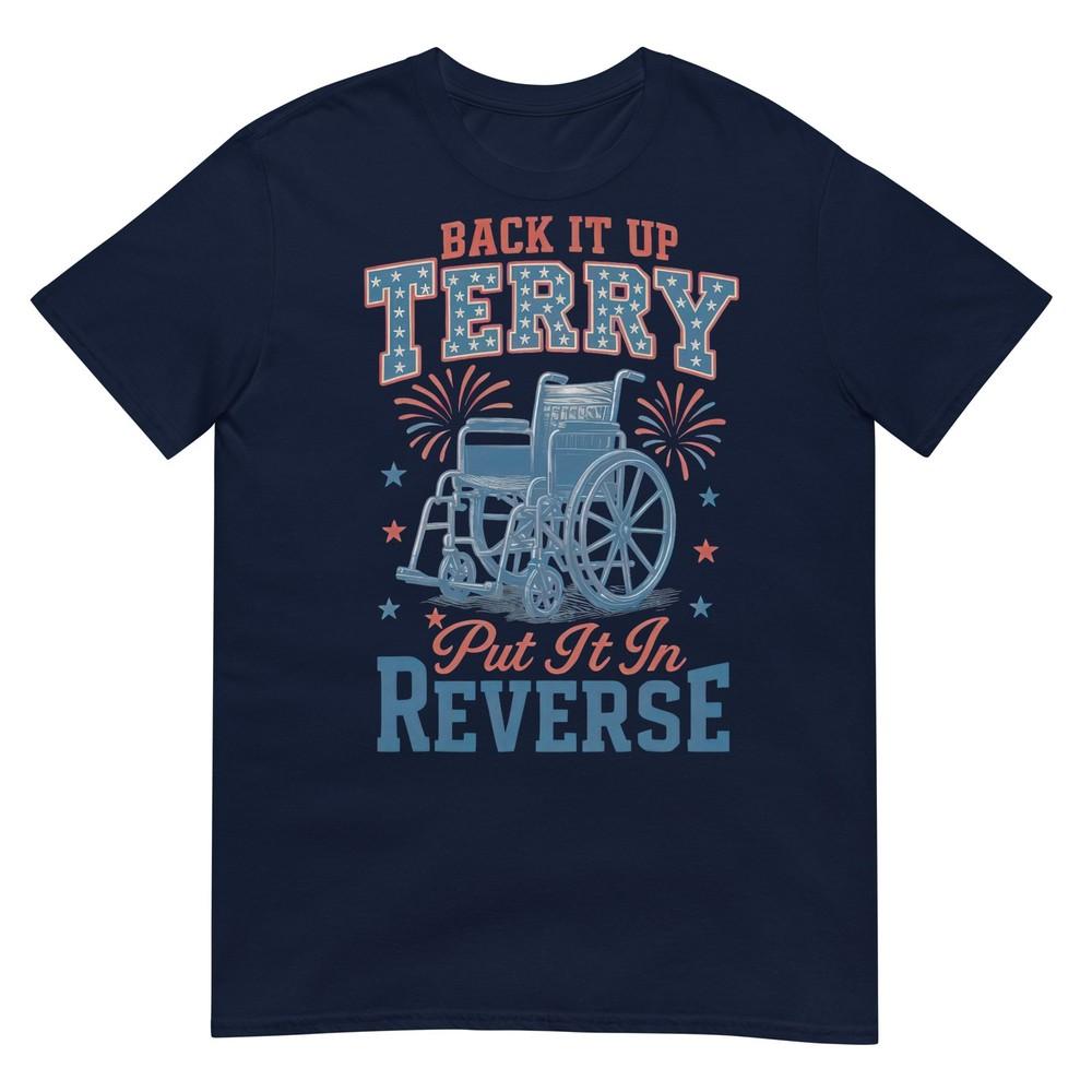 Back Up Terry Put It In Reverse Firework 4th Of July Funny TShirt S