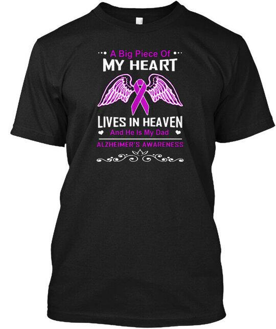 

Alzheimers Dad Live In Heaven A Big Piece Of My T-Shirt Made in USA S to 5XL XL