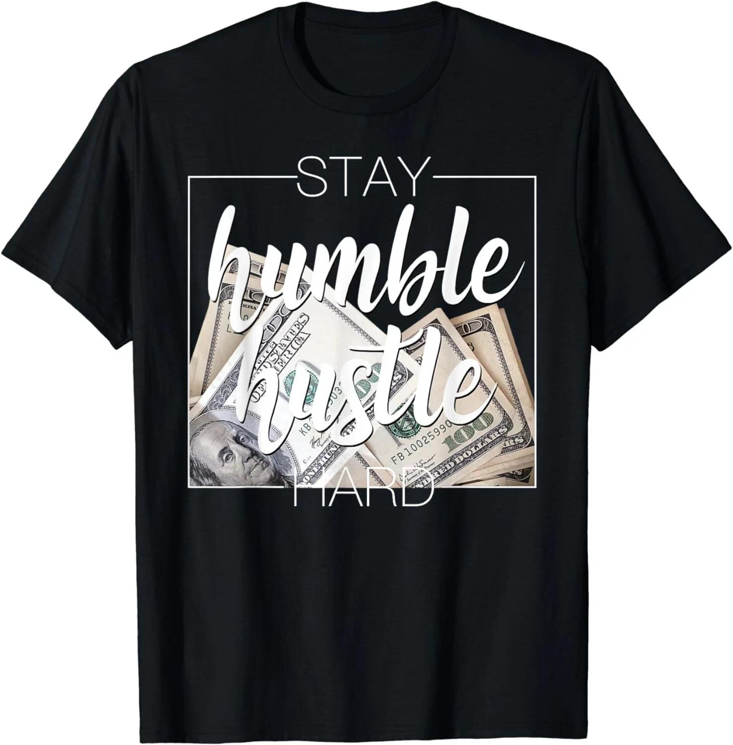 Stay Humble Hustle Hard Hip Hop Money Dollar Tee – Gift for Rap Fans 2XL