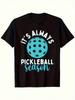 1pc Everyday Comfortablealways Pickle Ball Season 's T-Shirt-Limited Edition Funny Pickle Ball Pattern Casual Black T-Shirt Perfect Gift For Sports Lo