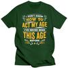 I Dont Know How To Act My Age Graphic T-shirts Men Funny Print Unisex T Shirt Japanese Hip Hop Streetwear Tee Tops Tees