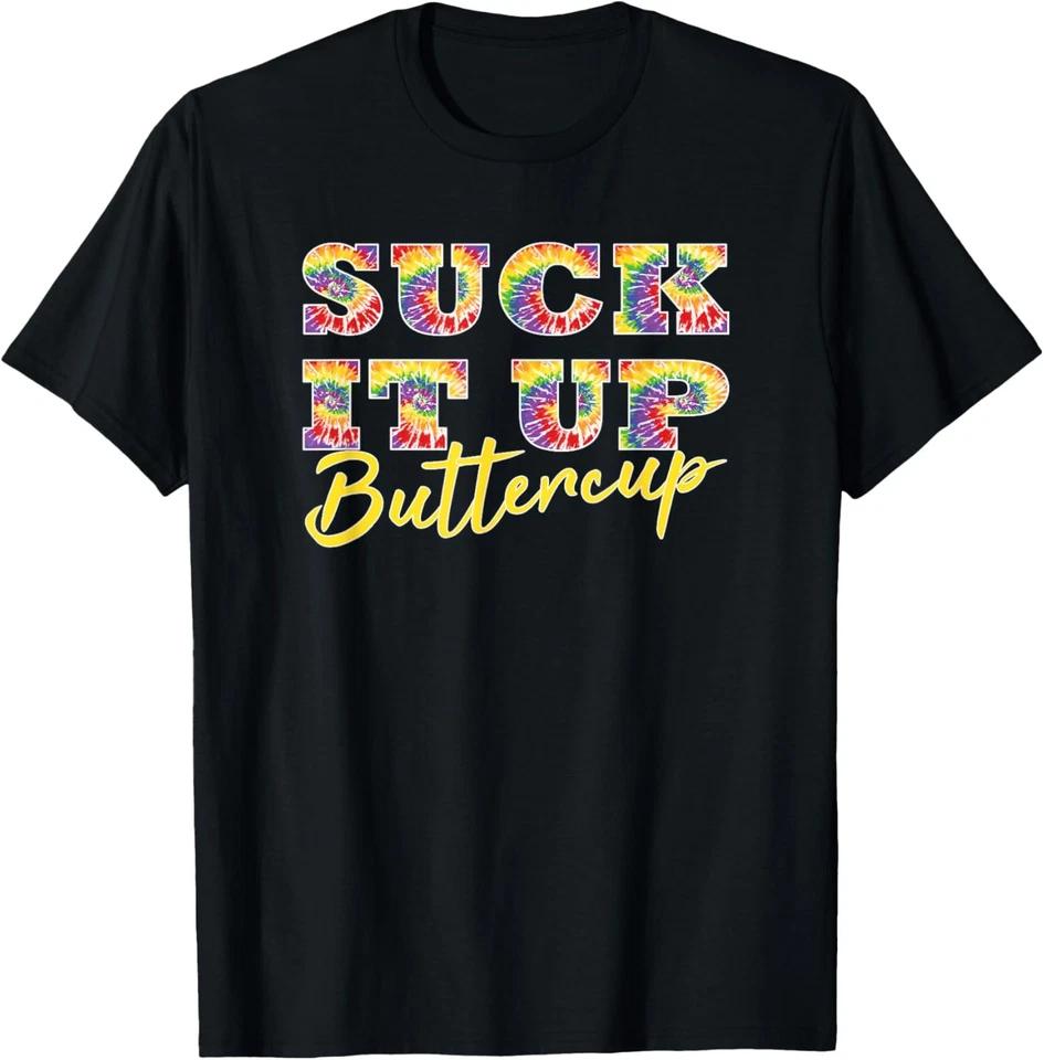 Suck It Up Buttercup, Tie Dye Font, Funny Sarcastic Slogan T-Shirt L