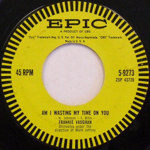 7inch Record FRANKIE VAUGHAN - Am I Wasting My Time On You 59273 Epic 1958 US Jazz Used