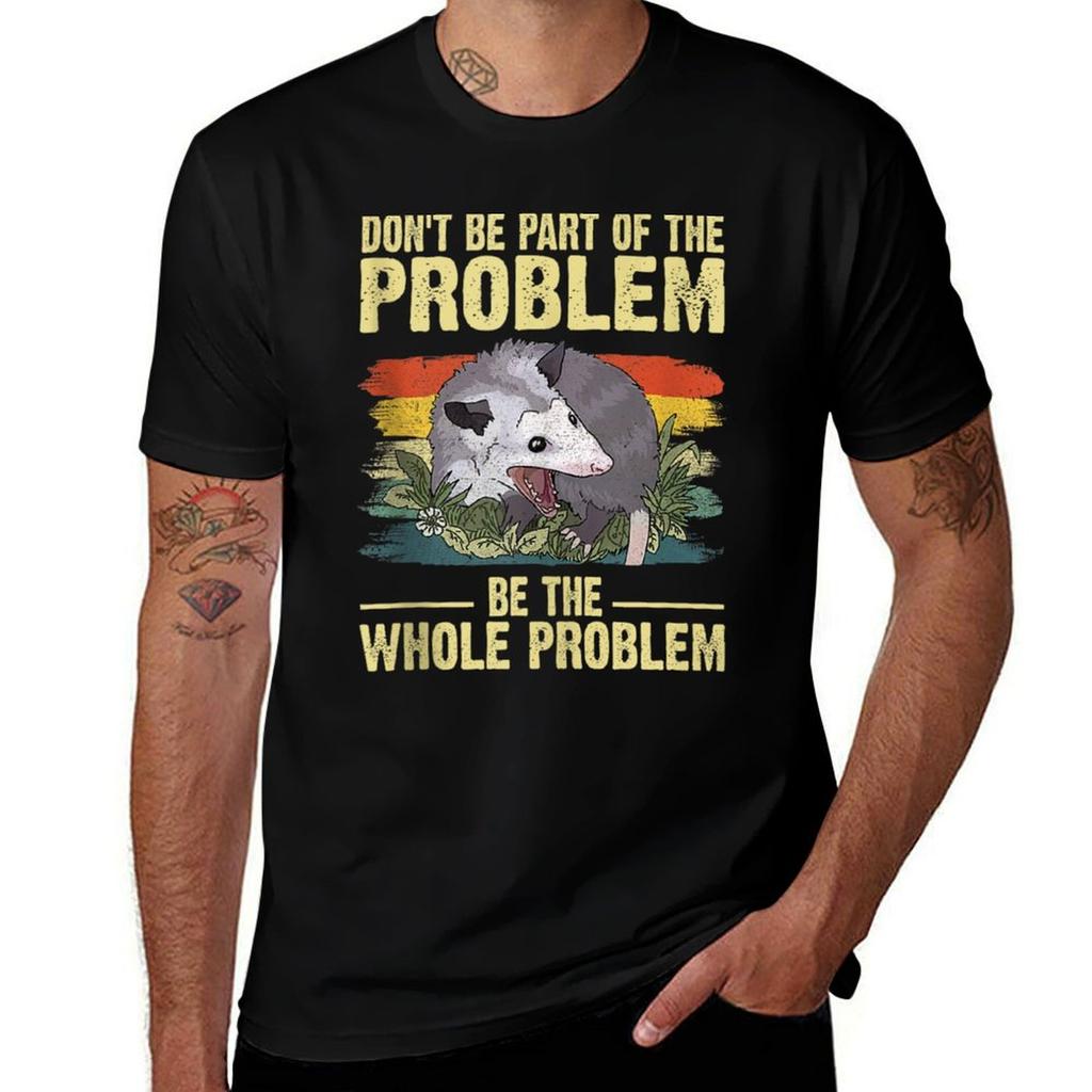 Possum Dont Be Part Of The Problem Be The Whole Problem Tshirt T Shirt For Unisex Unisex T Shirts High Quality Luxury Brand Tshirt
