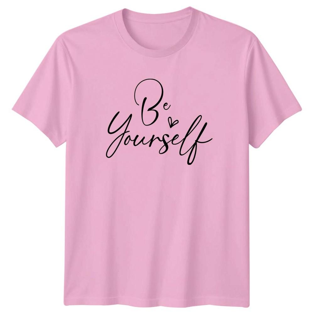 Be Yourself Unisexs TShirt Positivity Inspirational Birthday Gift For Her