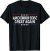 2025/Make Common Sense Great Again Funny Common Sense Unisex T-Shirt Unisex T-Shirt