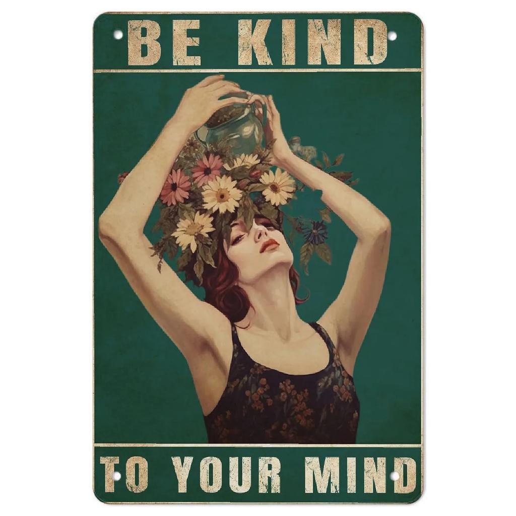 Be Kind To your Mind Girls Metal Tin Signs Flowers Posters Plate Wall Decor for Home Garden Bars Cafe Clubs Retro Posters Plaque