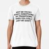 Why Be Racist Sexist Transphobic When You Could Just Quiet Frank Ocean P T-shirt