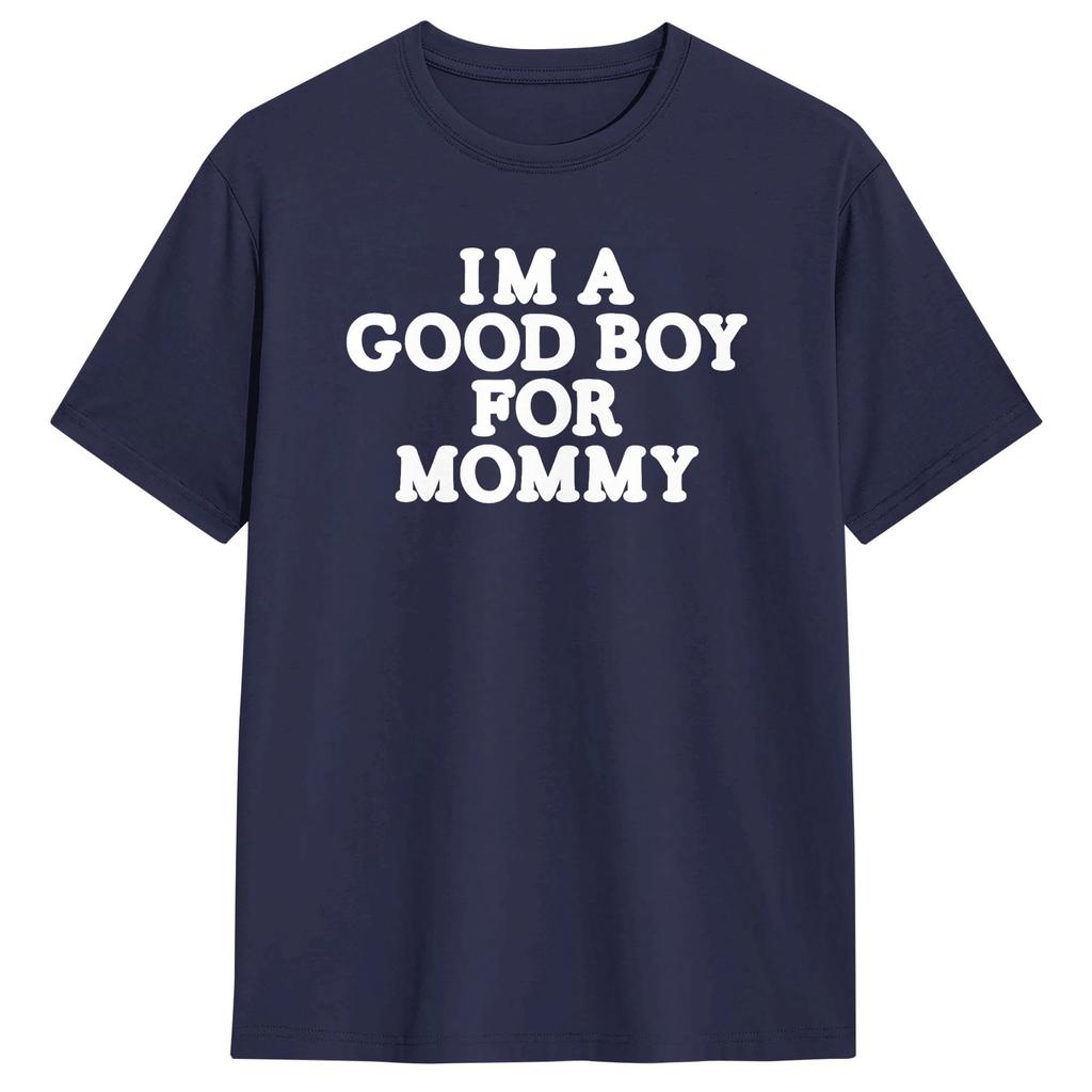 Im A Good Boy For Mommy Tshirt For Unisex Novelty Cotton T Shirt Gift Idea Tops Unisexs Clothing Unisex Clothing 2026 Summer T Shirt
