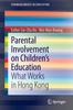 The Parental Involvement On Children's Education : What Works In Hong Kong Book