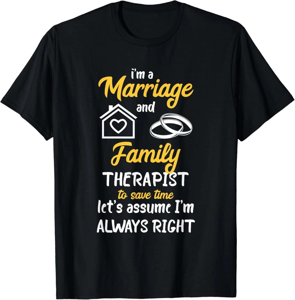 Family Therapist Marriage I'm Always Right Family Therapy Gift Unisex T-Shirt