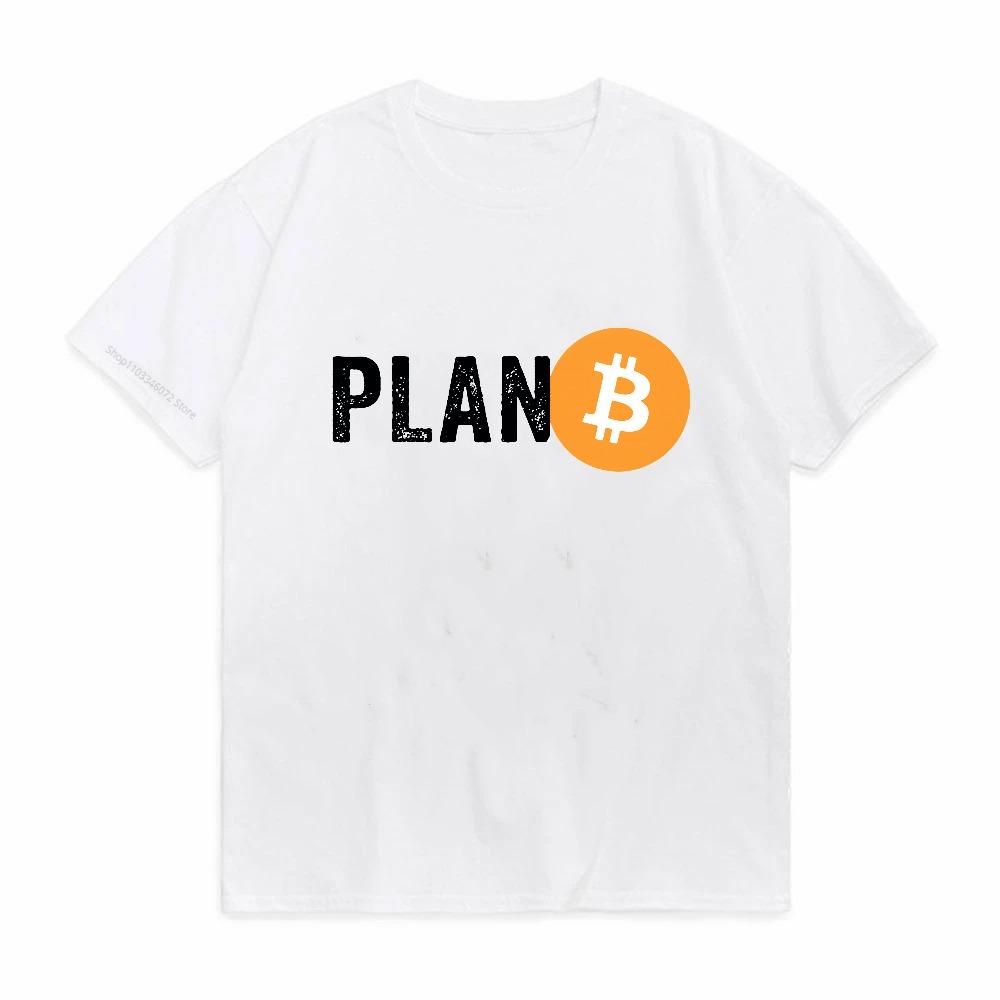 Plan B Cryptocurrency Bitcoin Funny TShirt Unisex Classic Street Fashion Short Sleeve Birthday Gift Tee S