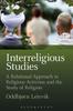 The Interreligious Studies : A Relational Approach To Religious Activism and the Study of Religion Book