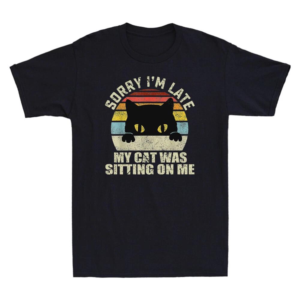 Sorry I m Late My Cat Was Sitting On Me Funny Cats Lover Vintage Men s T-Shirt L
