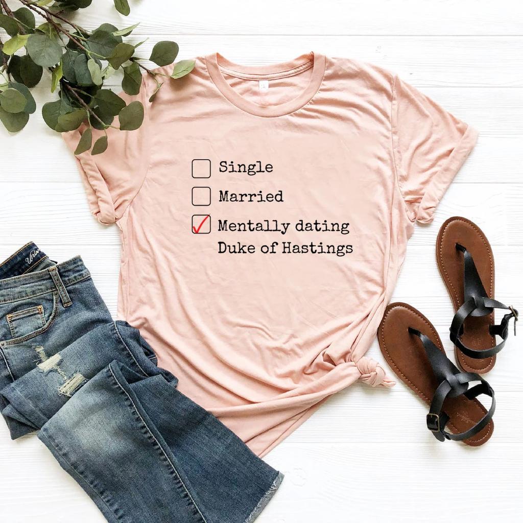 Mentally Dating The Duke of Hastings T-shirt Lady Whistledown Society Papers T Shirt Women Graphic Tees Short Sleeve Casual Top