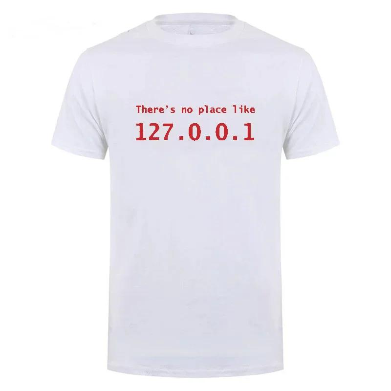 Men Programmer Geek Tshirt Funny IP Address Tops There Is No Place Like 127.0.0.1 Computer Comedy Tee Boyfriend Birthday Gift