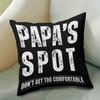 1Pc "Papa'S Spot Don'T Get Too Comfortable"Slogan Throw Pillow Cover,Suitable For Sofa,Bedroom,Living Room,Humorous Gift For Dad