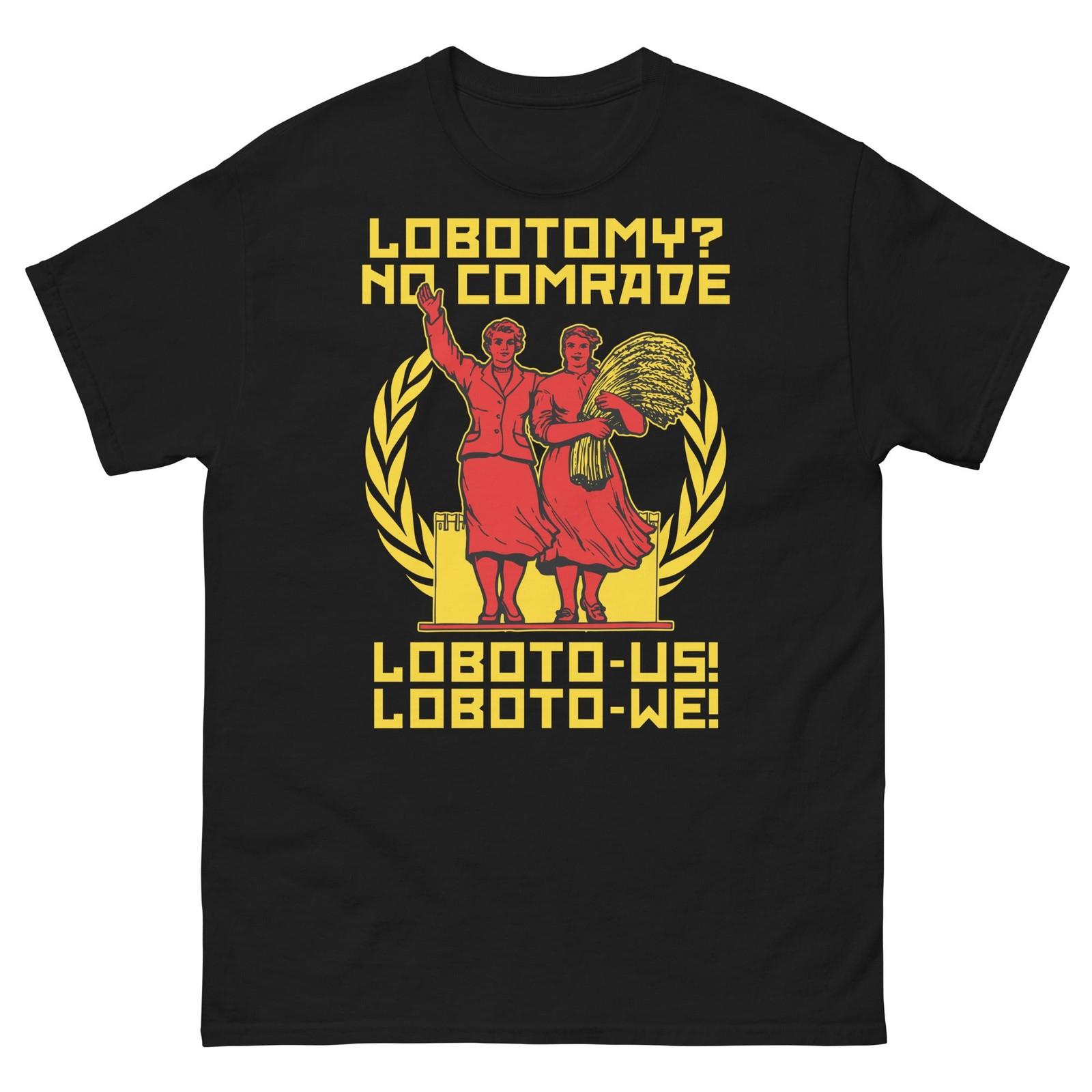 

Funny Quote Lobotomy No Comrade Loboto-us! Loboto-we! T-shirt 5XL різнокольоровий