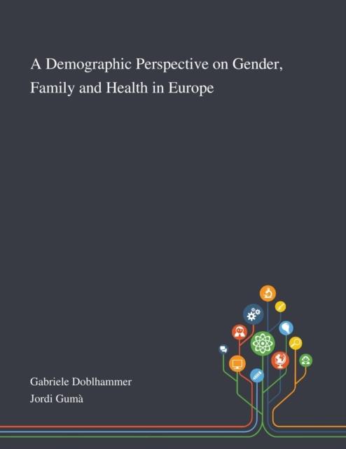 The A Demographic Perspective On Gender, Family and Health In Europe Book