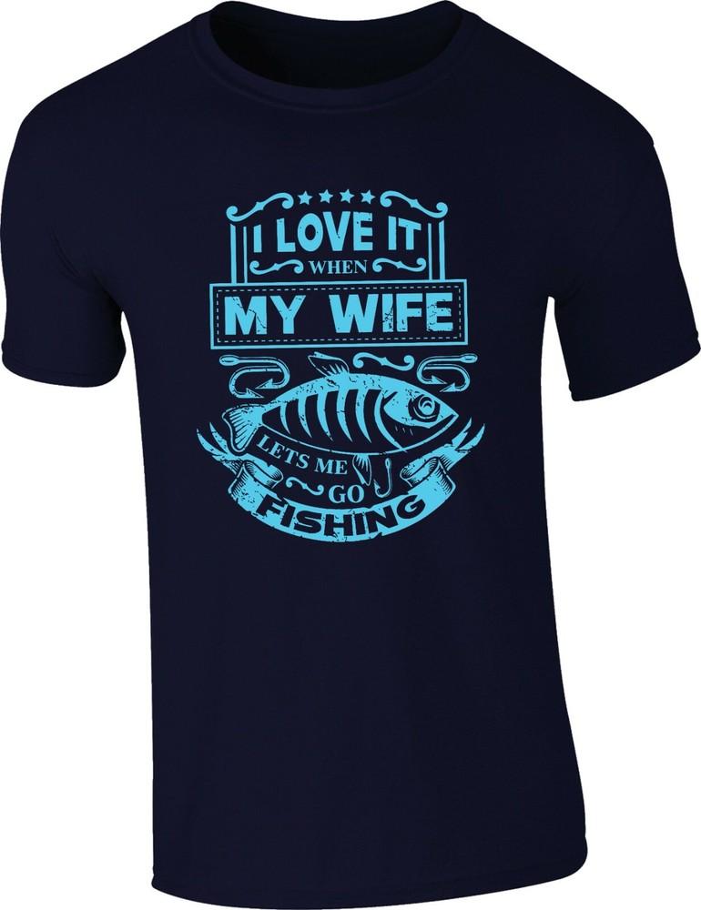 I Love It When My Wife Lets Me Go Fishing Tshirt Funny FisherUnisex Adventure Tops S