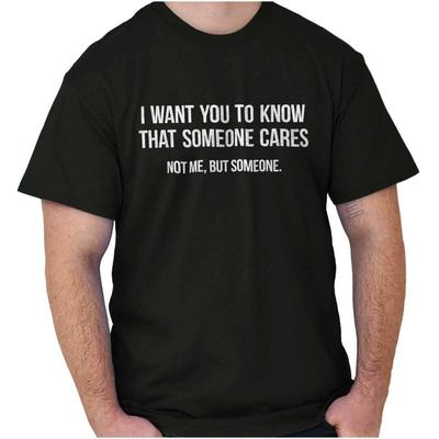 Jemand kümmert sich Nicht Ich Sarkastisches Freches Lustiges Damen oder Herren Rundhals T-Shirt Tee