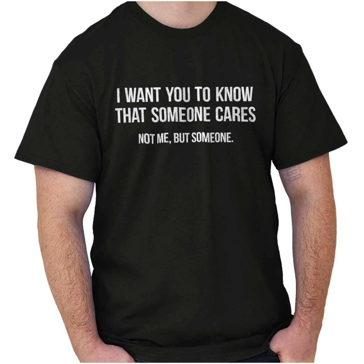 Someone Cares Not Me Sarcastic Rude Funny Womens or Mens Crewneck T Shirt Tee L