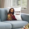 Jesus I Saw That Pillow Case Cushion Cover Soft Cute Throw Pillow Case For Car Sofa Pillowcase Polyester With Zipper