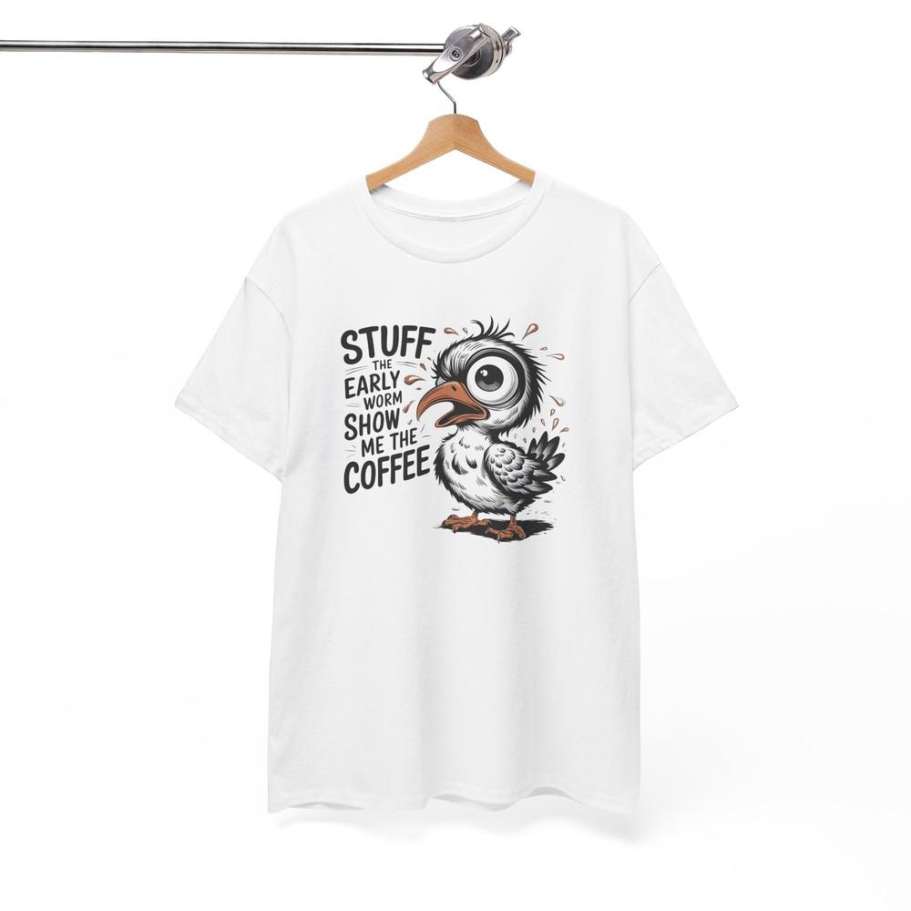Clever Joke T-Shirt - Intelligent Witty Tee Stuff The Early Worm Show Me Shirt