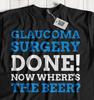 Unisex Funny Glaucoma T-Shirt Trabeculectomy Eye Surgery Recovery Gifts