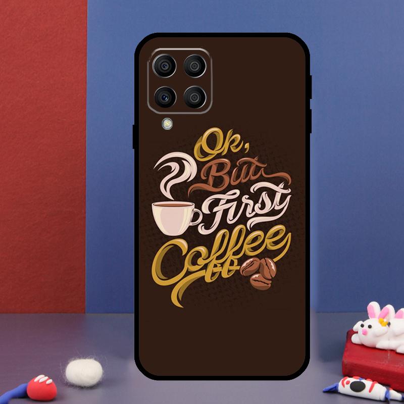 OK But First Coffee For Samsung Galaxy M33 M13 M23 M53 M15 M55 M31 M51 M14 M34 M54 M20 M30s M32 M52 Phone Case
