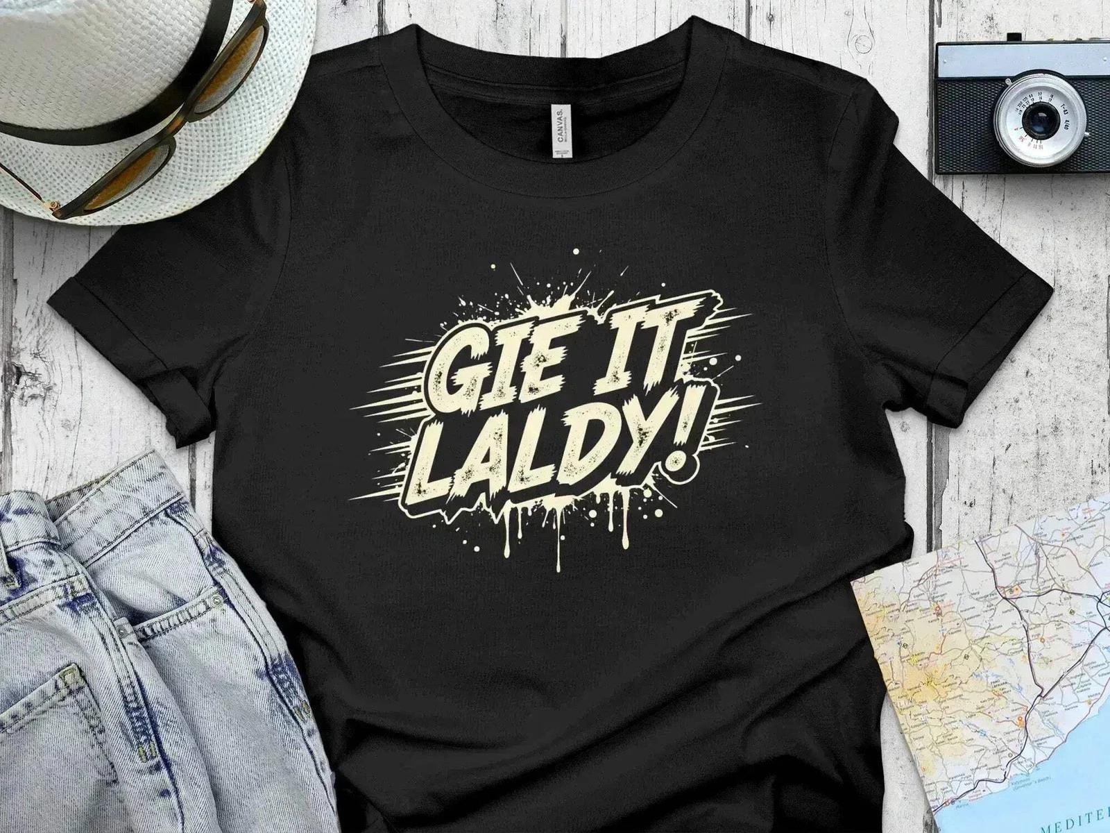 Gie It Laldy! – Funny Scottish Quote T-Shirt 3XL