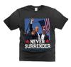 Never Surrender USA Flag Shirt Donald Trump PA Rally Shirt DJT Support Shirt
