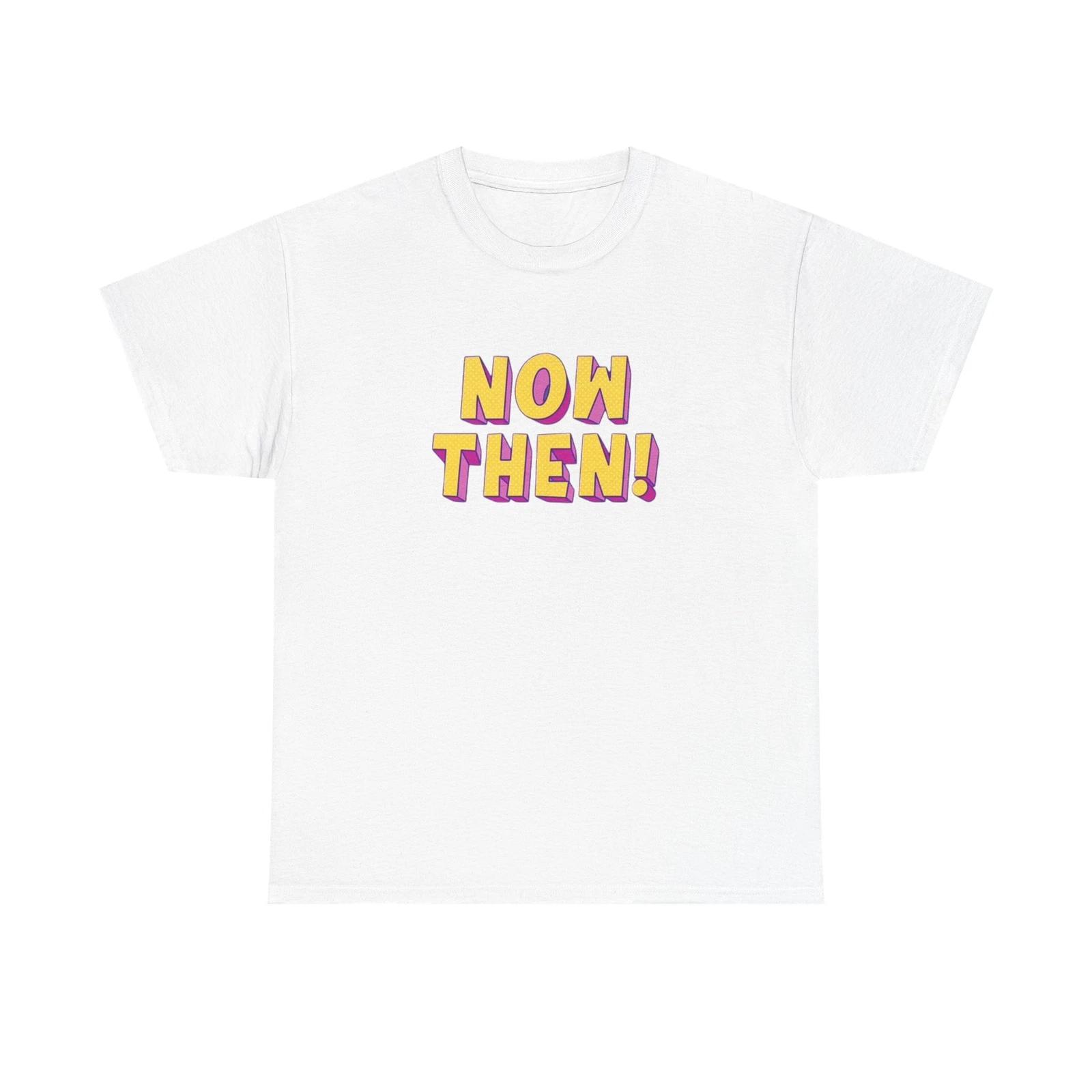 Men s and Women s T-shirts Now Then! Funny XL